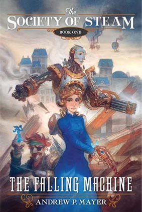 The Society of Steam: Book One, The Falling Machine by Andrew P. Mayer